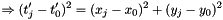 \[ \Rightarrow (t_j' - t_0')^2 = (x_j - x_0)^2 + (y_j - y_0)^2 \]