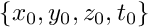 $ \{x_0, y_0, z_0, t_0\} $