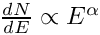 $ \frac{dN}{dE} \propto E^{\alpha} $