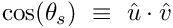 $ \cos(\theta_s) ~\equiv~ \hat{u} \cdot \hat{v} $