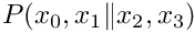 $P(x_0,x_1\|x_2,x_3)$