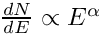 $ \frac{dN}{dE} \propto E^{\alpha} $