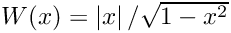 $ W(x) = \left|x\right| / \sqrt{1 - x^{2}} $