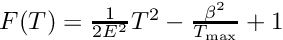 $F(T) = \frac{1}{2E^2}T^2 - \frac{\beta^2}{T_{\rm max}} + 1$