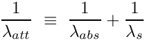 \[
\frac{1}{\lambda_{att}} ~\equiv~ \frac{1}{\lambda_{abs}} + \frac{1}{\lambda_{s}} 
\]