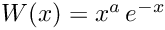 $ W(x) = x^{a} \, e^{-x} $