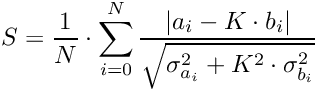 \[
S = \frac{1}{N} \cdot \sum_{i=0}^{N} \frac{|a_i - K \cdot b_i|}{\sqrt{\sigma_{a_i}^2 + K^2 \cdot \sigma_{b_i}^2}}
\]